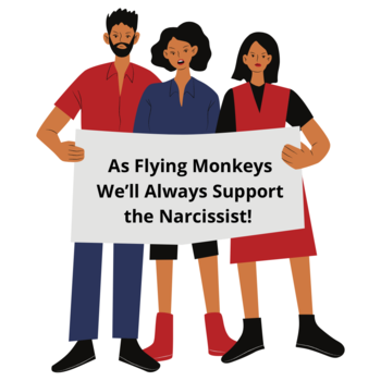 9 Reasons Narcissists Turn On Their Flying Monkeys Unfilteredd   Three People Holding A Sign That Says That They Are Flying Monkeys Who Will Support The Narcissist 