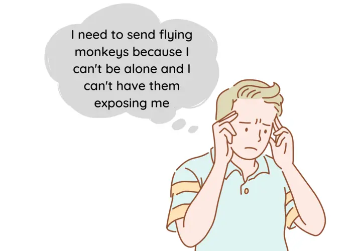 A narcissist talking about needing flying monkeys.