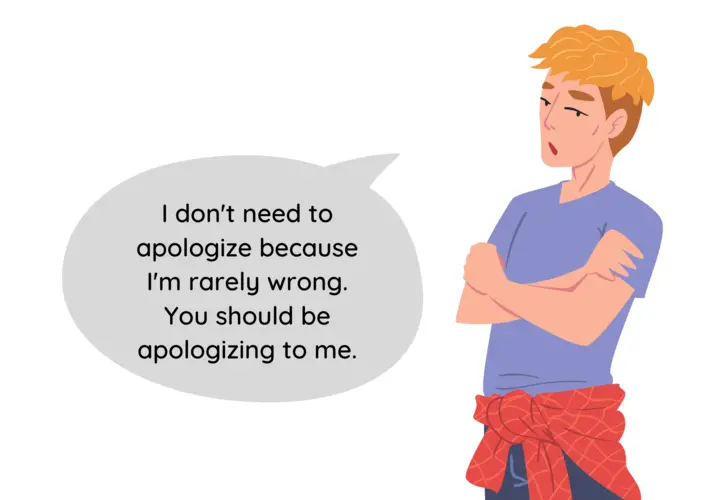 A narcissist pretending like he doesn't need to apologize.