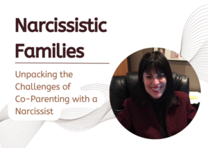 63. Unpacking the Challenges of Co-Parenting with a Narcissist with Stephanie Newberg Part II