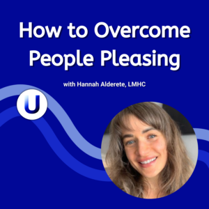 How to Overcome People Pleasing with Hannah Alderete, LMHC (Ep 125)